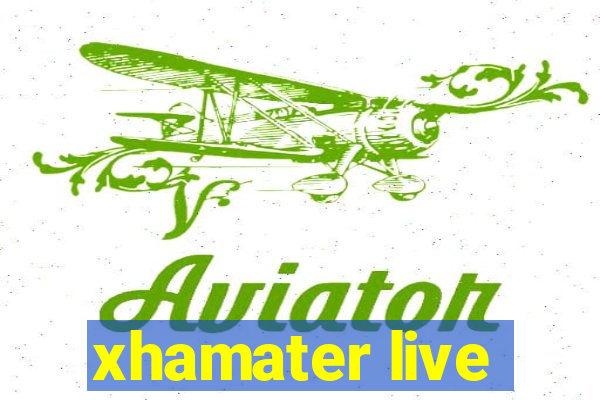xhamater live